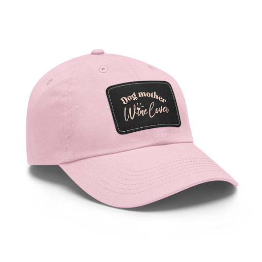 "Dog Mother, Wine Lover" Dad Hat with Leather Patch (Rectangle)